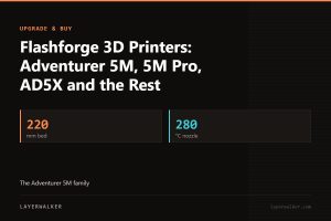 Key figures for Flashforge 3D Printers: Adventurer 5M, 5M Pro, AD5X and the Rest: 220 mm bed, 280 °C nozzle.